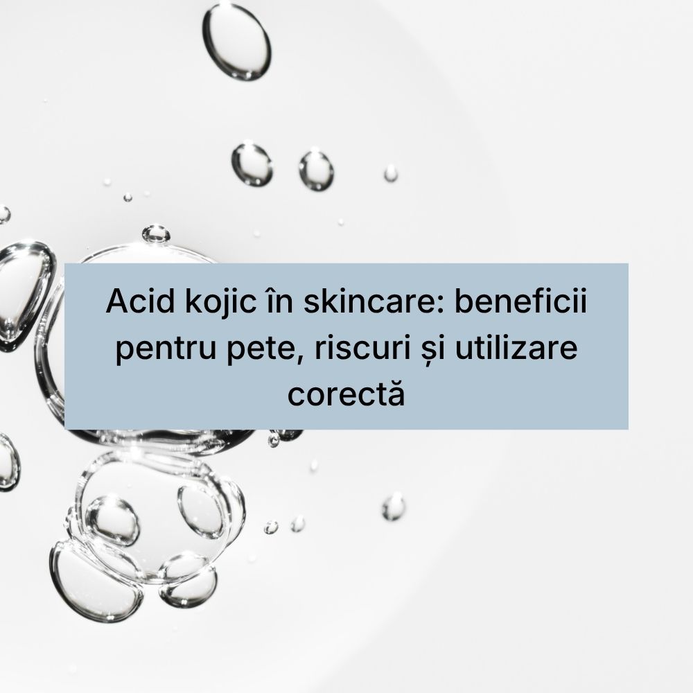 Acid kojic în skincare beneficii pentru pete, riscuri și utilizare corectă