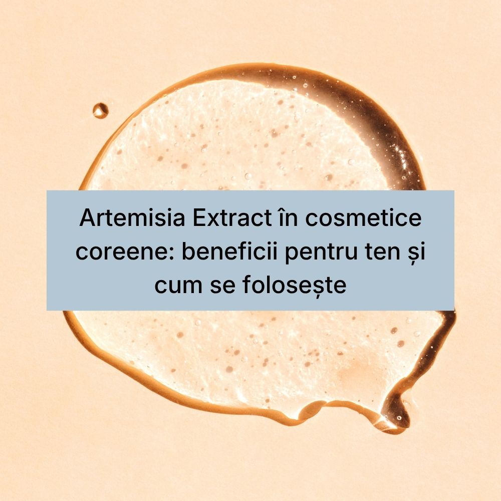 Artemisia Extract în cosmetice coreene beneficii pentru ten și cum se folosește