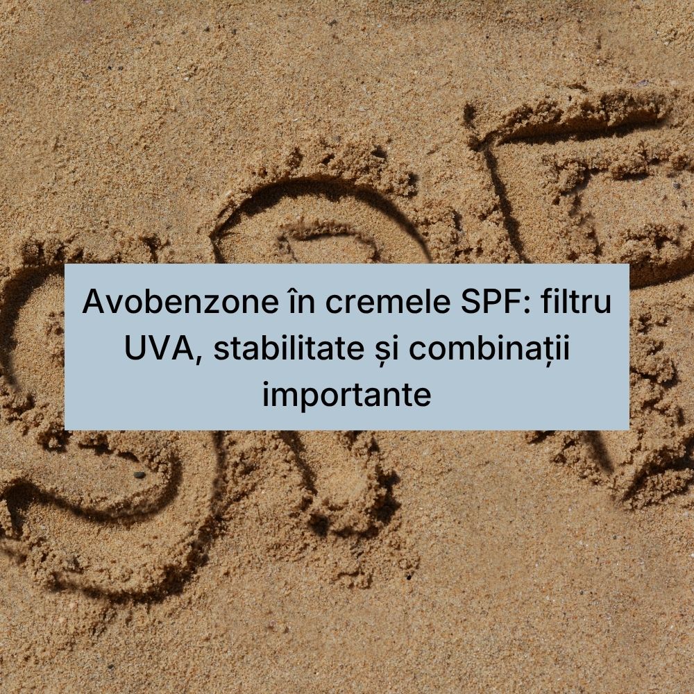 Avobenzone în cremele SPF filtru UVA, stabilitate și combinații importante