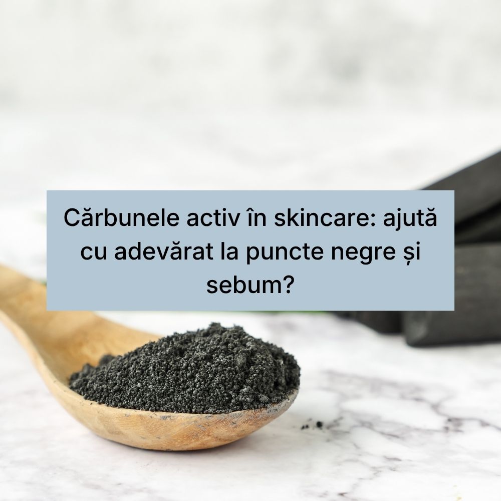 Cărbunele activ în skincare ajută cu adevărat la puncte negre și sebum