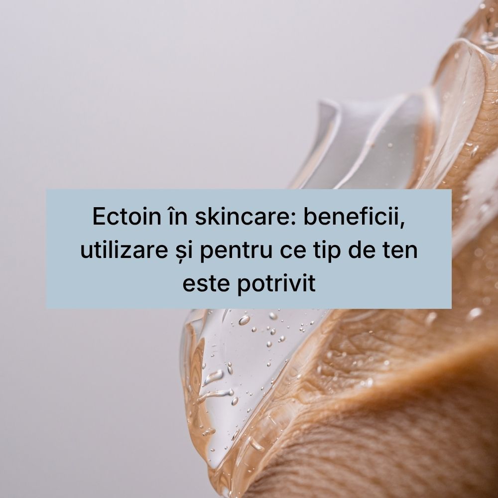Ectoin în skincare beneficii, utilizare și pentru ce tip de ten este potrivit