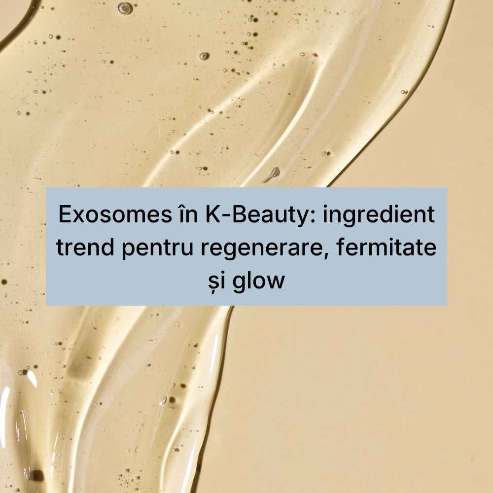 Exosomes în K-Beauty ingredient trend pentru regenerare, fermitate și glow