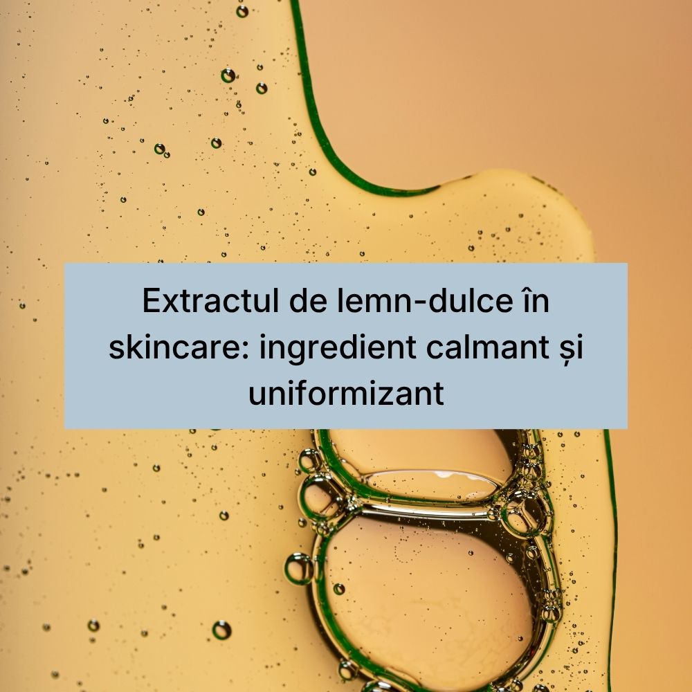 Extractul de lemn-dulce în skincare ingredient calmant și uniformizant