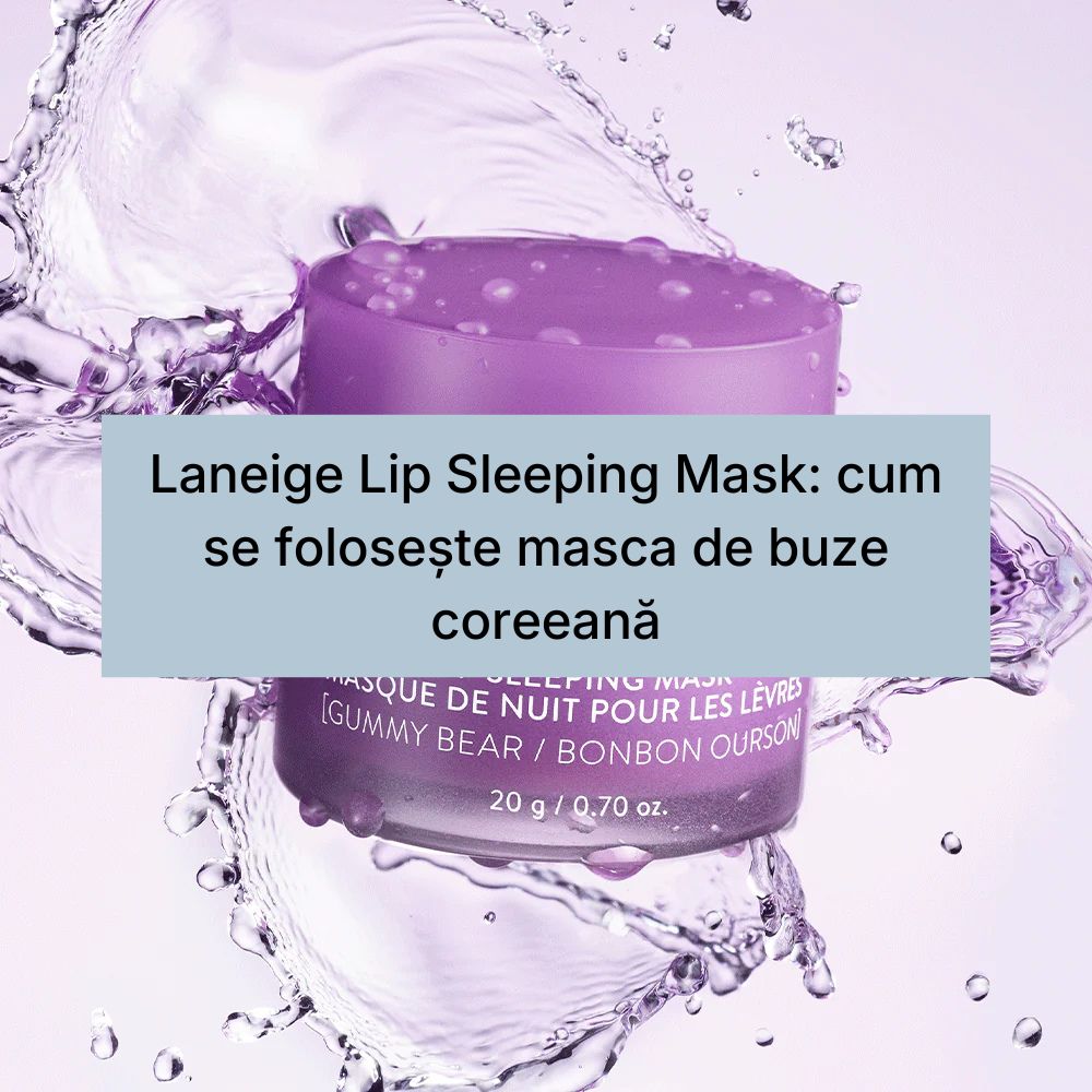 Laneige Lip Sleeping Mask cum se folosește masca de buze coreeană