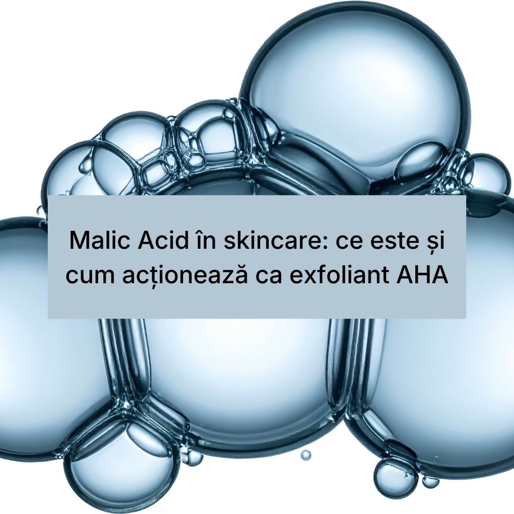 Malic Acid în skincare ce este și cum acționează ca exfoliant AHA