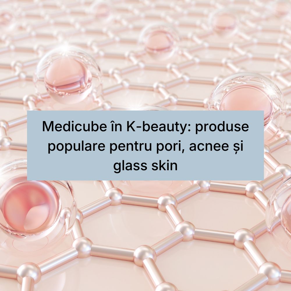 Medicube în K-beauty produse populare pentru pori, acnee și glass skin