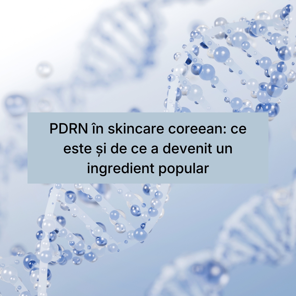 PDRN în skincare coreean ce este și de ce a devenit un ingredient popular