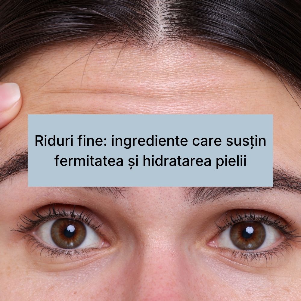Riduri fine ingrediente care susțin fermitatea și hidratarea pielii