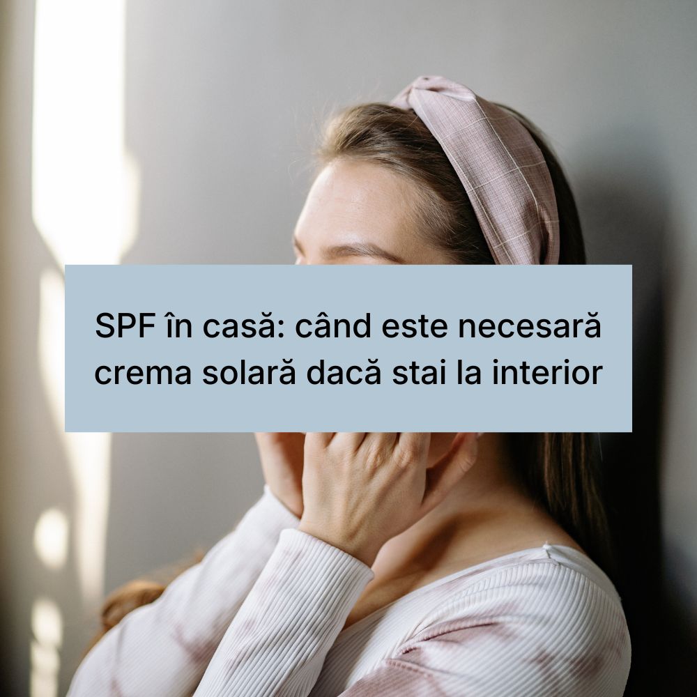 SPF în casă când este necesară crema solară dacă stai la interior