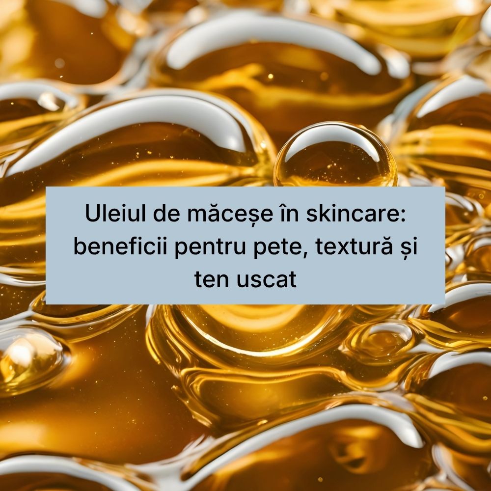Uleiul de măceșe în skincare beneficii pentru pete, textură și ten uscat