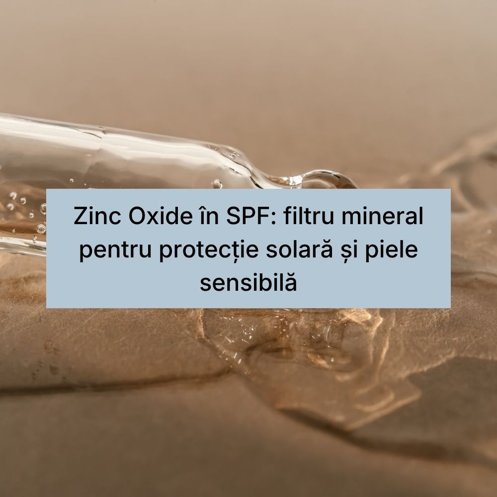 Zinc Oxide în SPF filtru mineral pentru protecție solară și piele sensibilă