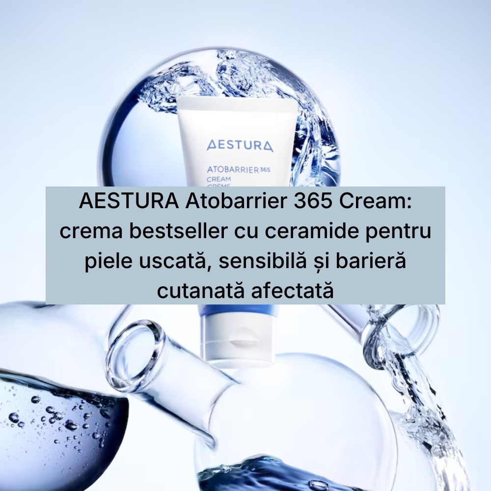 AESTURA Atobarrier 365 Cream crema bestseller cu ceramide pentru piele uscată, sensibilă și barieră cutanată afectată (1)