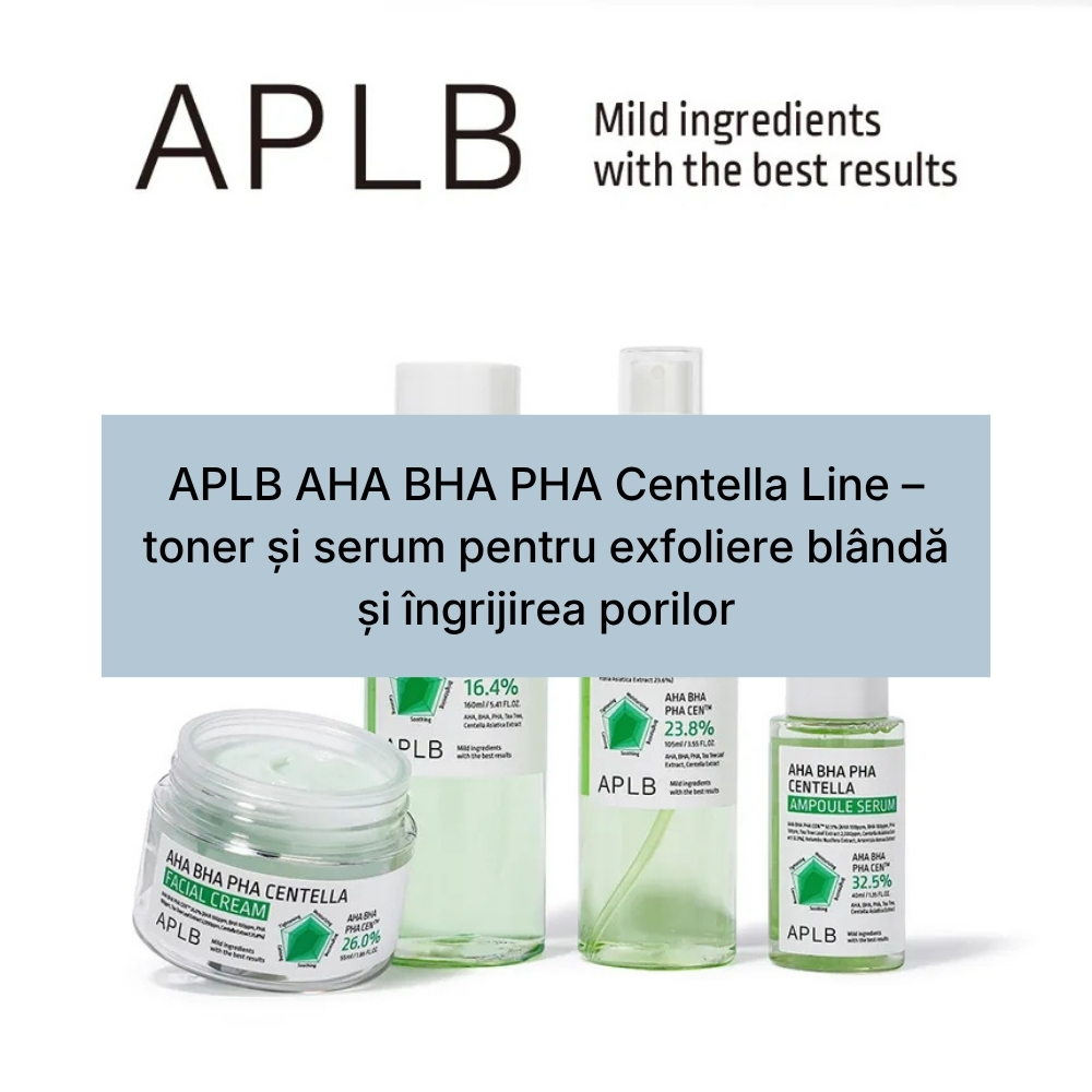 APLB AHA BHA PHA Centella Line – toner și serum pentru exfoliere blândă și îngrijirea porilor