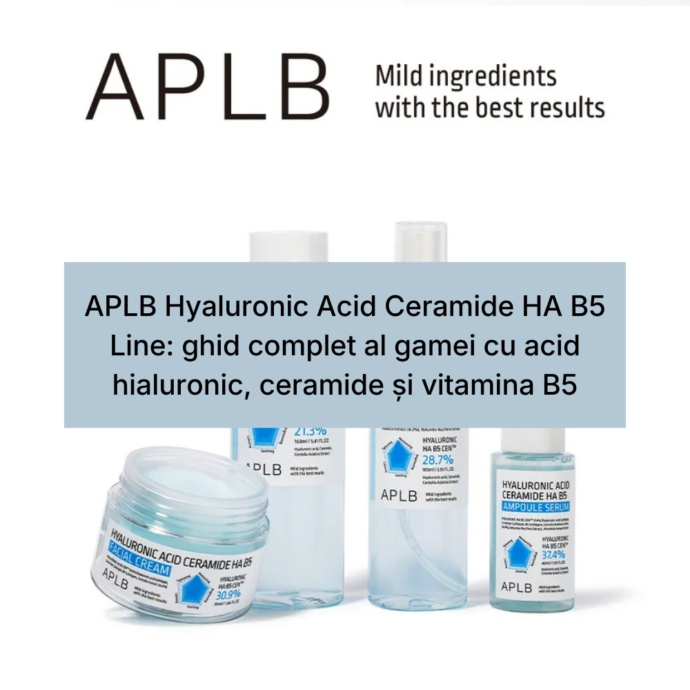 APLB Hyaluronic Acid Ceramide HA B5 Line ghid complet al gamei cu acid hialuronic, ceramide și vitamina B5