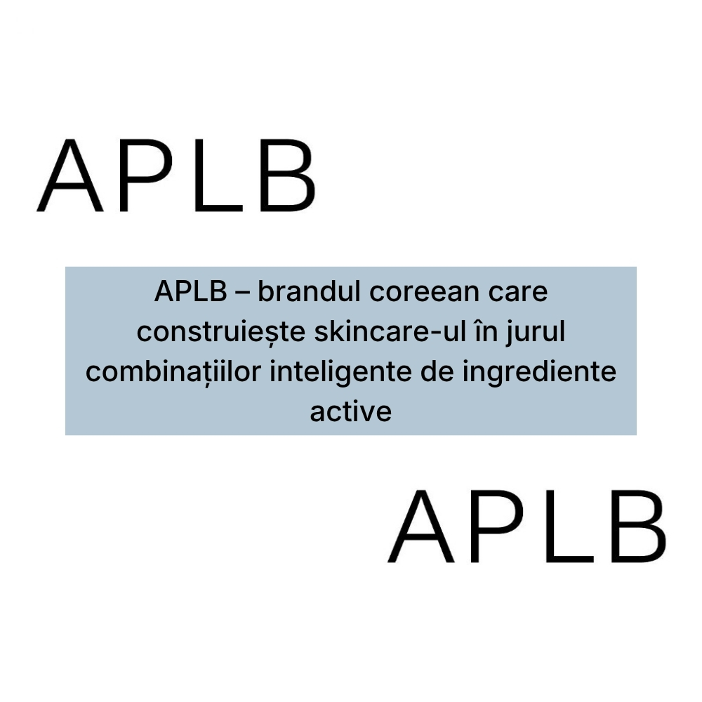 APLB – brandul coreean care construiește skincare-ul în jurul combinațiilor inteligente de ingrediente active (1)