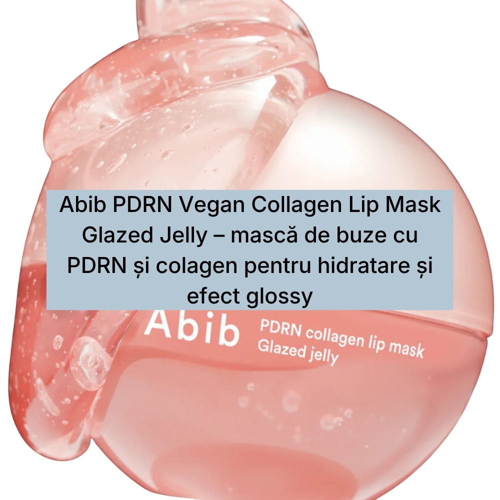 Abib PDRN Vegan Collagen Lip Mask Glazed Jelly – mască de buze cu PDRN și colagen pentru hidratare și efect glossy (1)