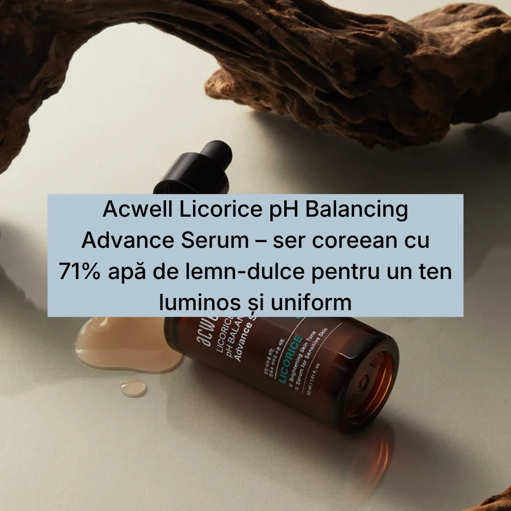 Acwell Licorice pH Balancing Advance Serum – ser coreean cu 71% apă de lemn-dulce pentru un ten luminos și uniform (1)