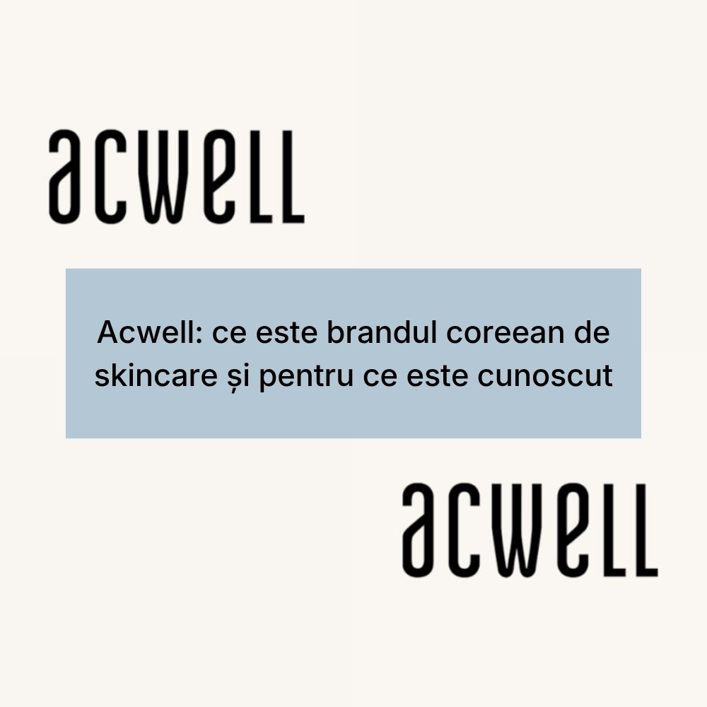 Acwell ce este brandul coreean de skincare și pentru ce este cunoscut (1)
