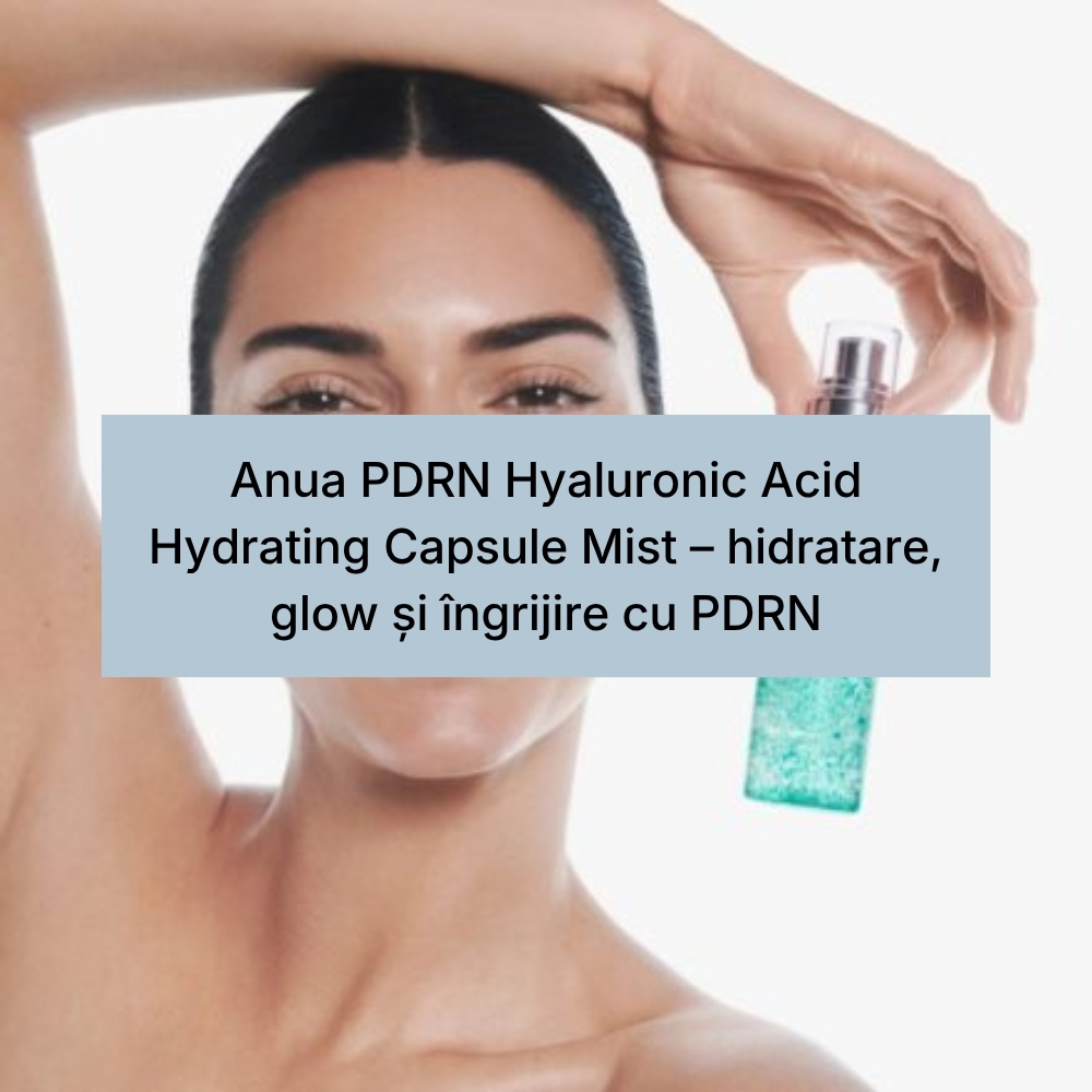 Anua PDRN Hyaluronic Acid Hydrating Capsule Mist – hidratare, glow și îngrijire cu PDRN (1)