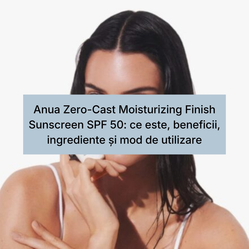 Anua Zero-Cast Moisturizing Finish Sunscreen SPF 50 ce este, beneficii, ingrediente și mod de utilizare (1)