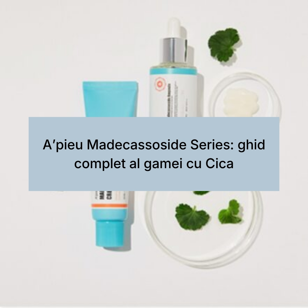 A’pieu Madecassoside Series ghid complet al gamei cu Cica (1)