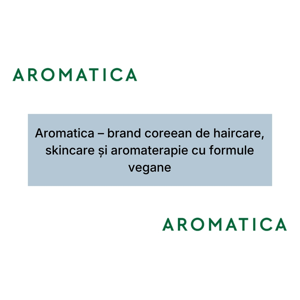 Aromatica – brand coreean de haircare, skincare și aromaterapie cu formule vegane (2)
