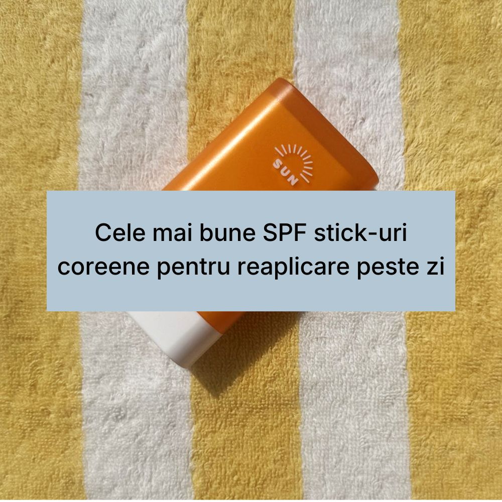 Cele mai bune SPF stick-uri coreene pentru reaplicare peste zi