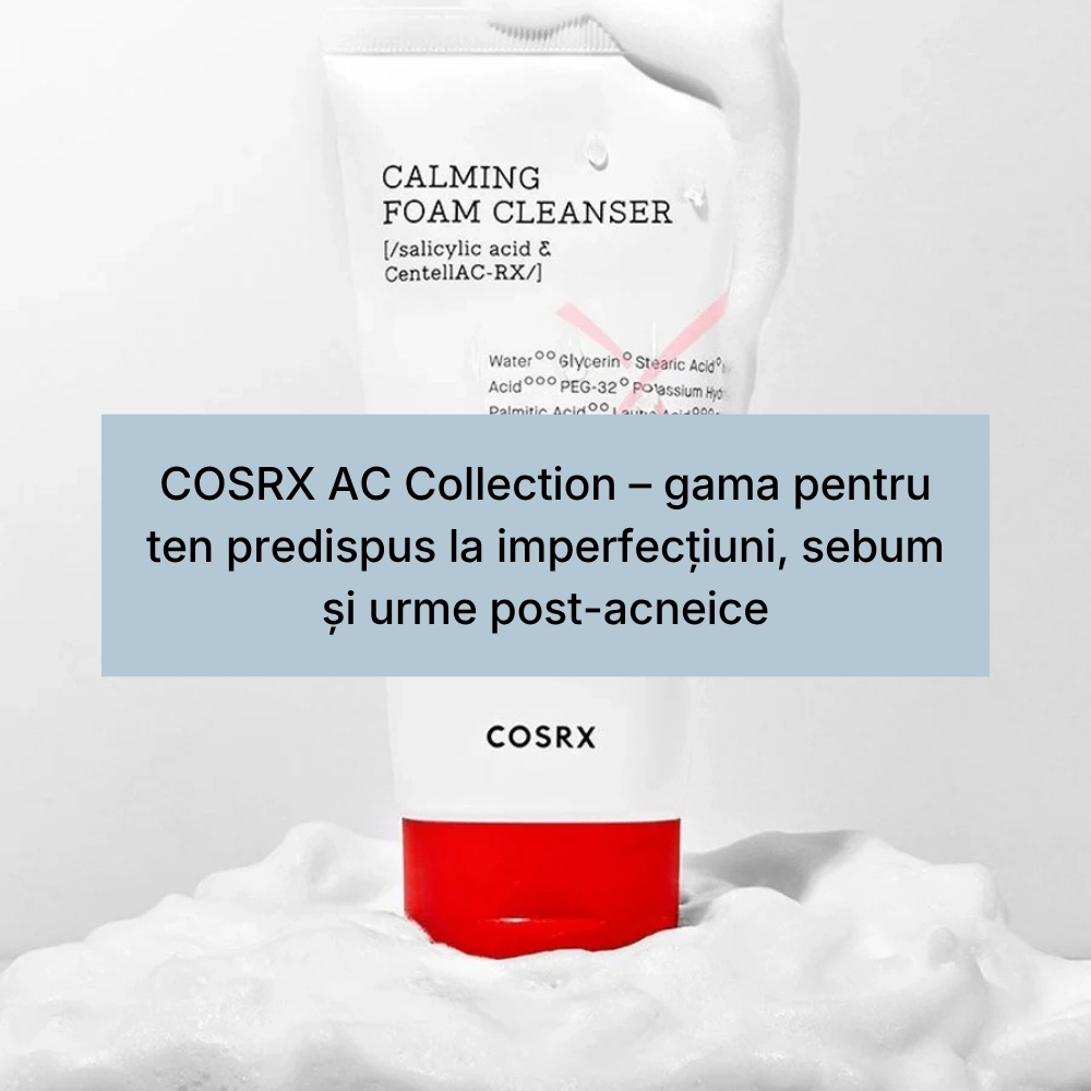 COSRX AC Collection – gama pentru ten predispus la imperfecțiuni, sebum și urme post-acneice