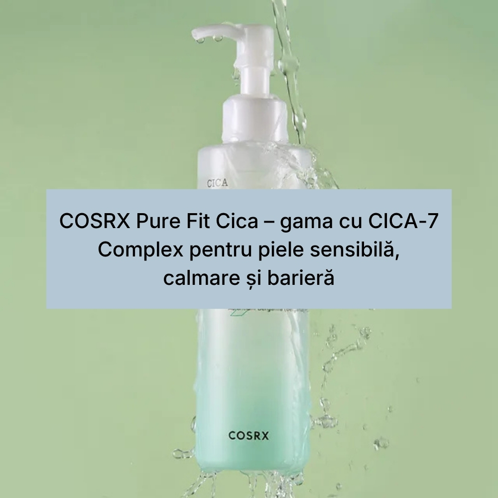 COSRX Pure Fit Cica – gama cu CICA-7 Complex pentru piele sensibilă, calmare și barieră