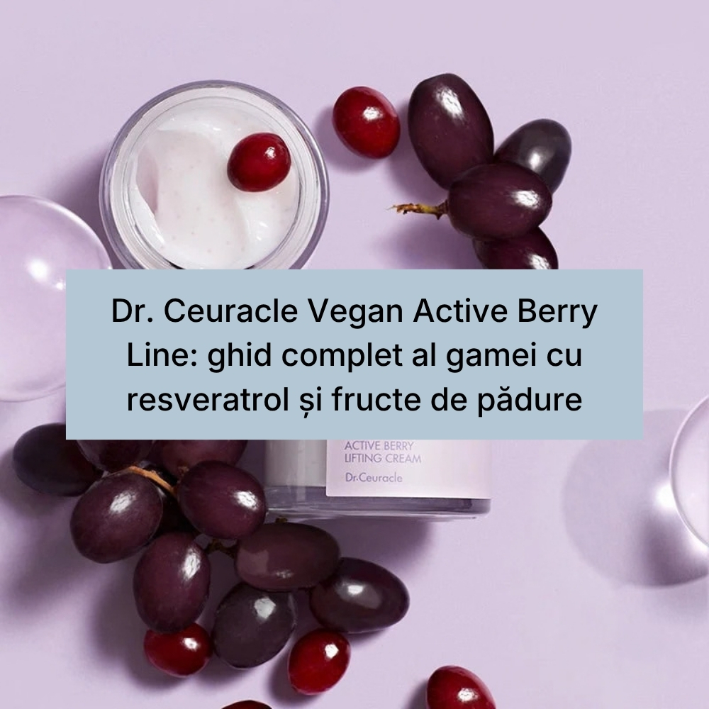 Dr. Ceuracle Vegan Active Berry Line ghid complet al gamei cu resveratrol și fructe de pădure