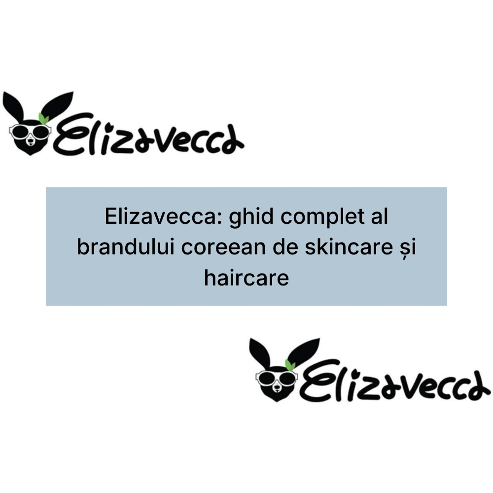 Elizavecca ghid complet al brandului coreean de skincare și haircare