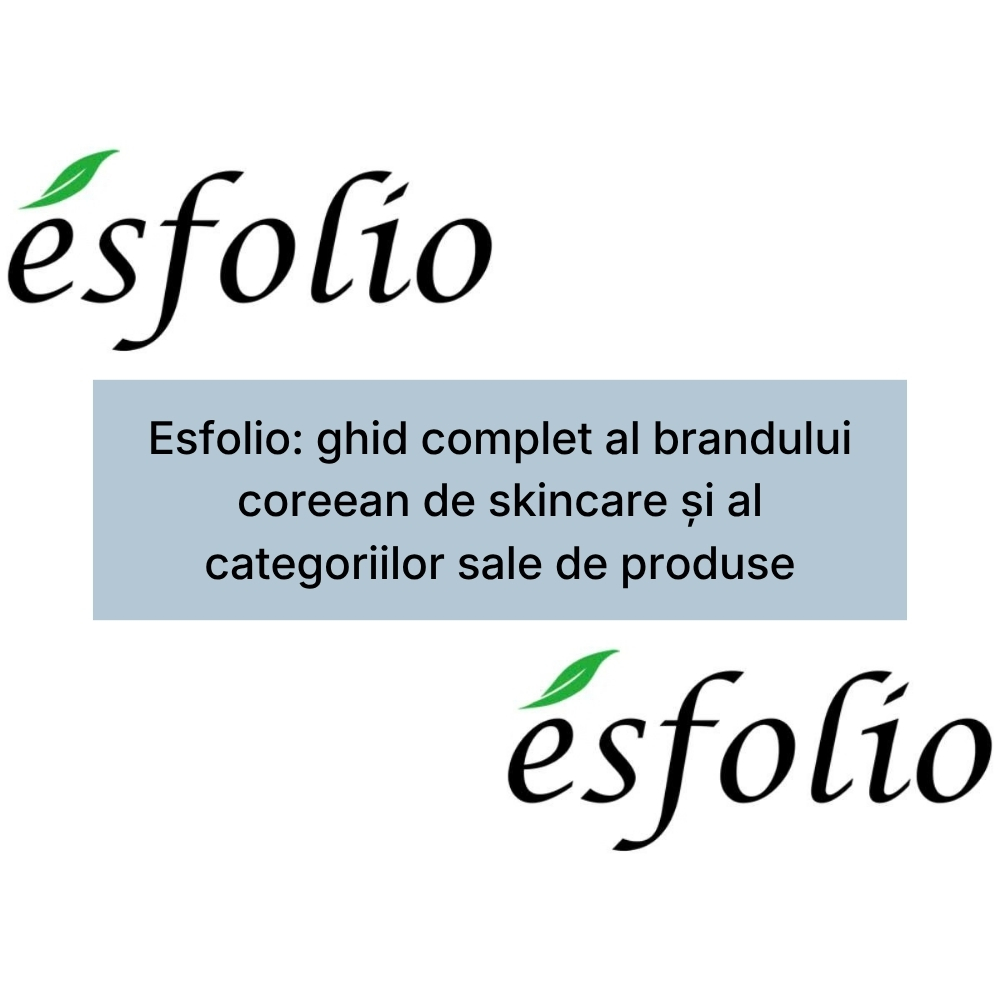 Esfolio ghid complet al brandului coreean de skincare și al categoriilor sale de produse
