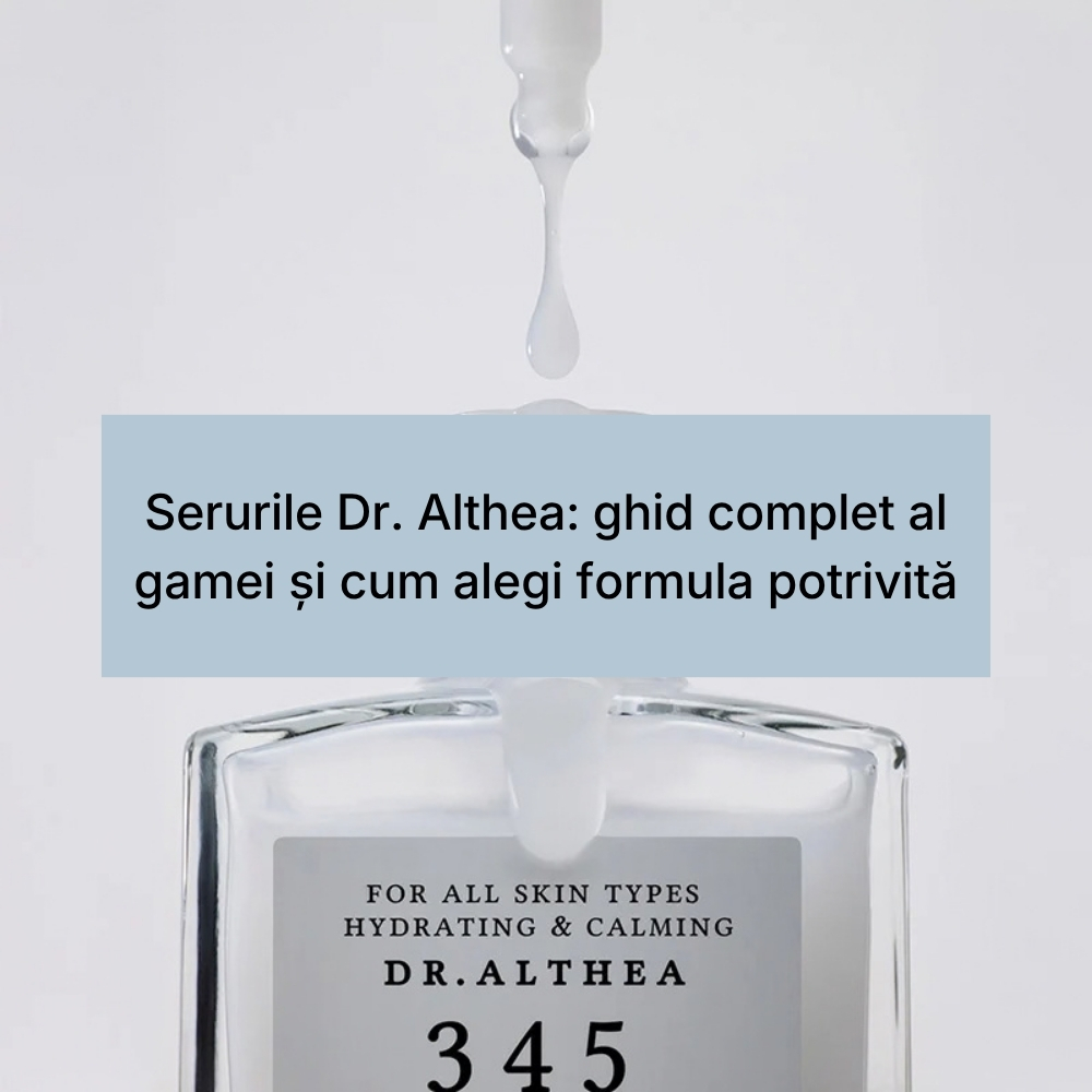Serurile Dr. Althea ghid complet al gamei și cum alegi formula potrivită