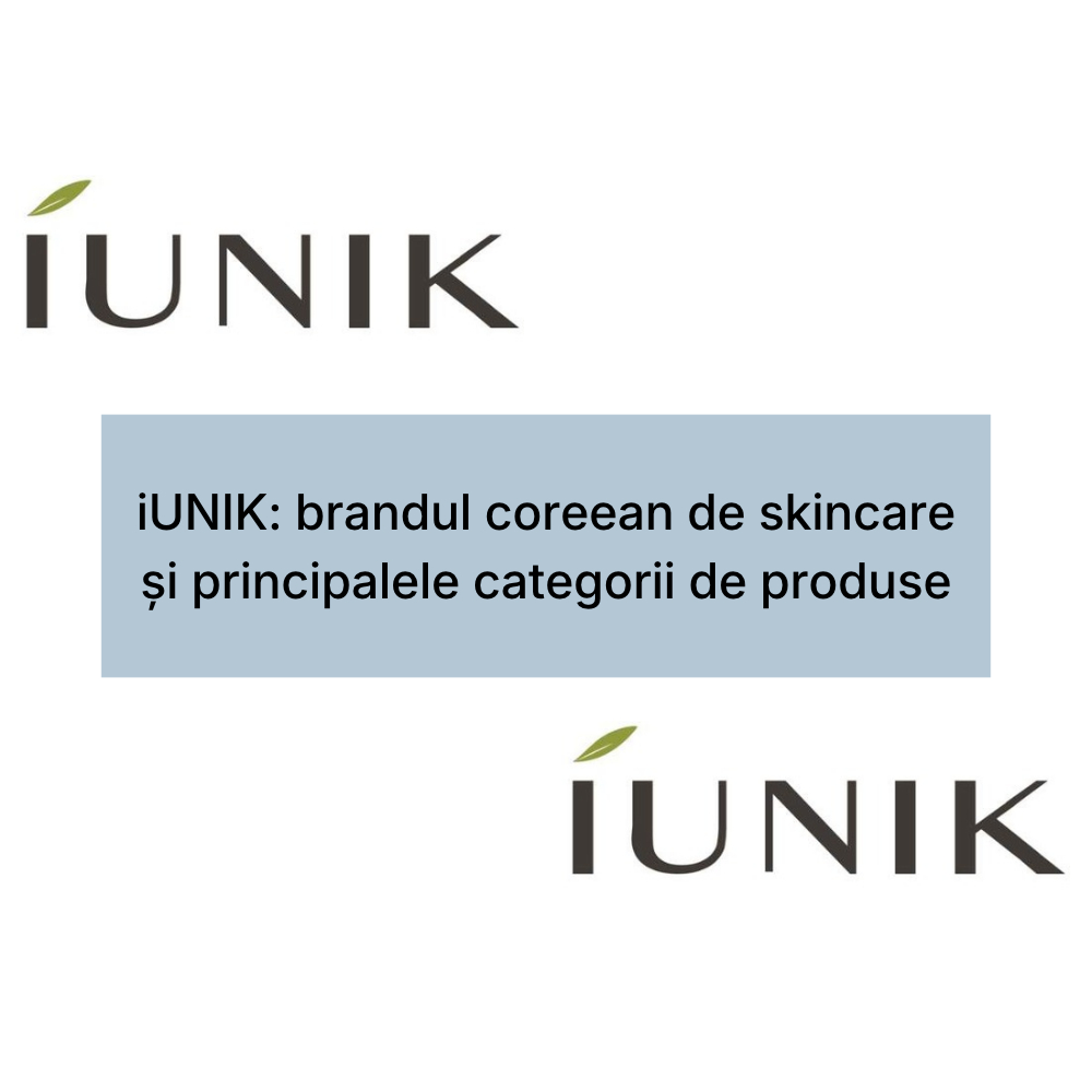 iUNIK_ brandul coreean de skincare și principalele categorii de produse